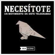 Necesítote. Un movimiento en siete telegramas